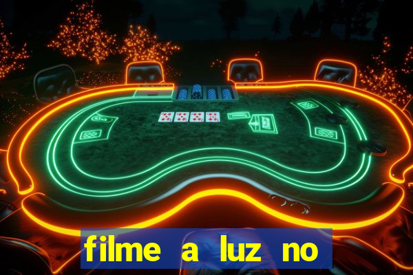 filme a luz no fim do mundo completo dublado